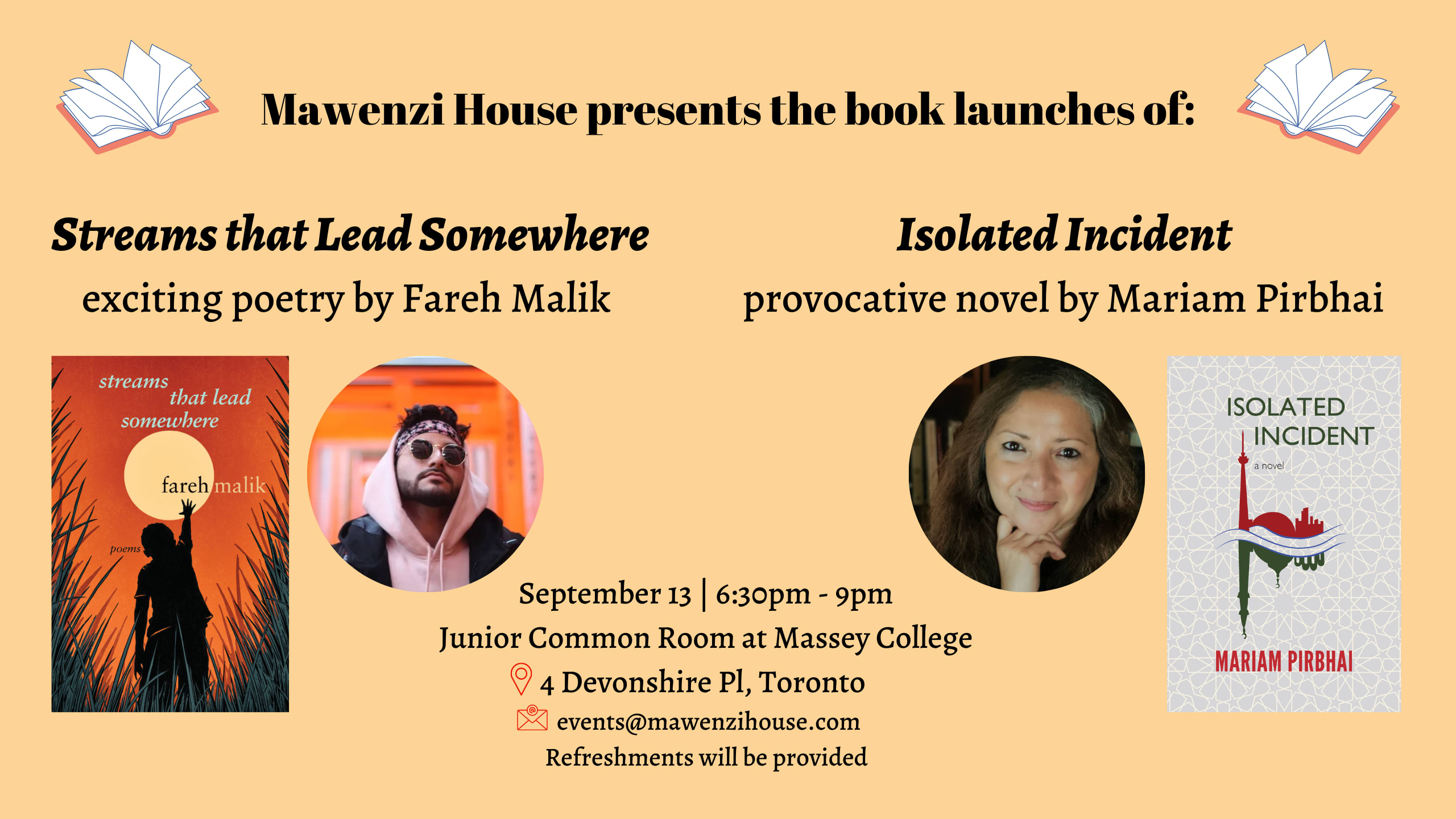 Mawenzi House presents the book launches of: Streams that Lead Somewhere, exciting poetry by Fareh Malik Isolated Incident, provocative novel by Mariam Pirbhai Refreshments will be provided